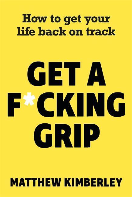 Kniha Get a F*cking Grip Matthew Kimberley