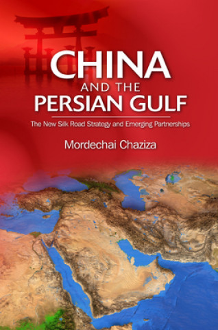 Kniha China and the Persian Gulf Dr. Mordechai Chaziza