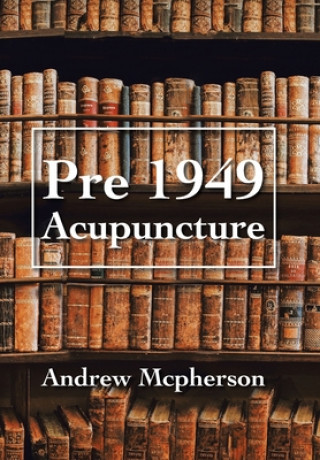 Книга Pre 1949 Acupuncture Andrew McPherson