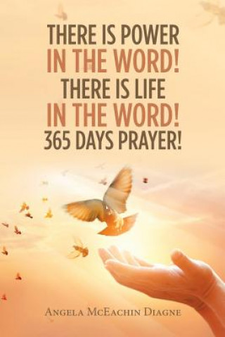 Knjiga There Is Power in the Word! There Is Life in the Word! 365 Days Prayer! Diagne Angela McEachin Diagne