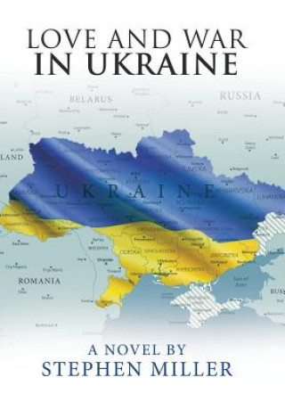Carte Love and War in Ukraine Miller Stephen Miller