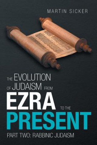Carte Evolution of Judaism from Ezra to the Present Sicker Martin Sicker