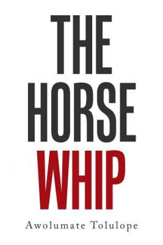 Buch Horse Whip Tolulope Awolumate Tolulope