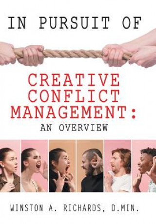 Kniha In Pursuit of Creative Conflict Management Richards D.Min. Winston A. Richards D.Min.