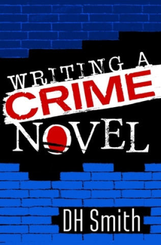Buch Writing A Crime Novel Dh Smith