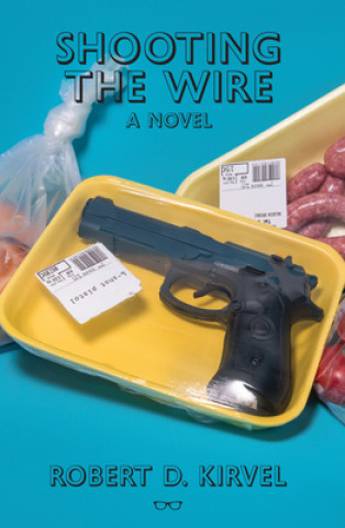 Knjiga Shooting The Wire Robert D Kirvel