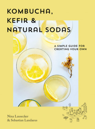 Könyv Kombucha, Kefir & Natural Sodas Nina Lausecker