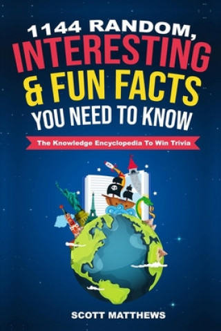 Książka 1144 Random, Interesting and Fun Facts You Need To Know - The Knowledge Encyclopedia To Win Trivia Scott Matthews