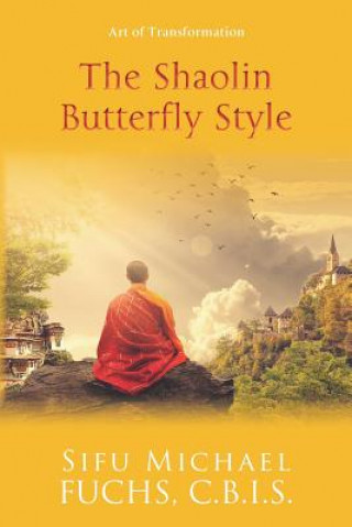 Könyv The Shaolin Butterfly Style: Art of Transformation Sifu Michael Fuchs C. B. I.