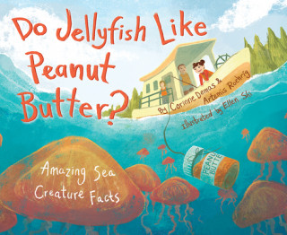 Kniha Do Jellyfish Like Peanut Butter?: Amazing Sea Creature Facts Corinne Demas