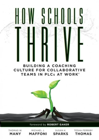 Book How Schools Thrive: Building a Coaching Culture for Collaborative Teams in Plcs at Work(r) (Effective Coaching Strategies for Plcs at Work Thomas W. Many