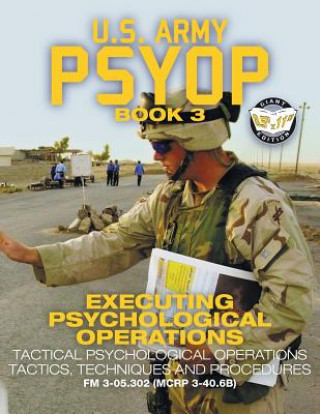 Könyv US Army PSYOP Book 3 - Executing Psychological Operations U S Army