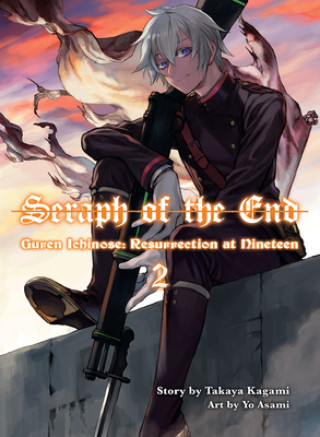 Книга Seraph Of The End: Guren Ichinose, Resurrection At Nineteen, Volume 2 Takaya Kagami