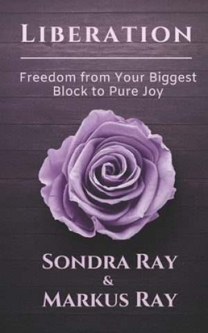 Carte Liberation: Freedom from Your Biggest Block to Pure Joy Markus Ray