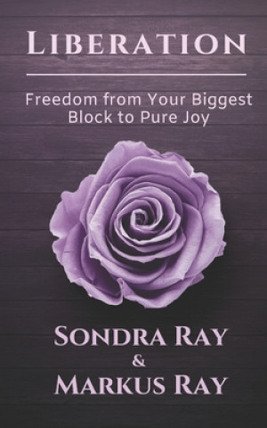 Könyv Liberation: Freedom from Your Biggest Block to Pure Joy Markus Ray