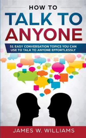 Книга How To Talk To Anyone James W. Williams