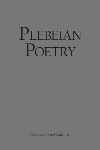 Kniha Plebeian Poetry Terrance John Cummins