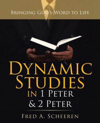 Knjiga Dynamic Studies in 1 Peter & 2 Peter Fred A. Scheeren