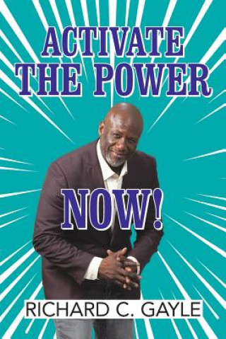 Buch Activate the Power Now! Richard C. Gayle