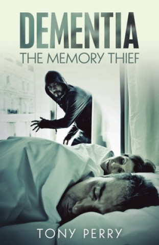 Книга Dementia the Memory Thief Tony Perry