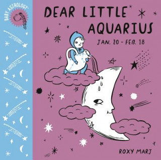 Kniha Baby Astrology: Dear Little Aquarius Roxy Marj