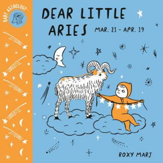 Kniha Baby Astrology: Dear Little Aries Roxy Marj