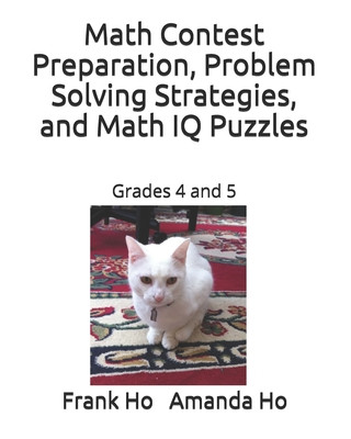 Kniha Math Contest Preparation, Problem Solving Strategies, and Math IQ Puzzles: Grades 4 and 5 Amanda Ho