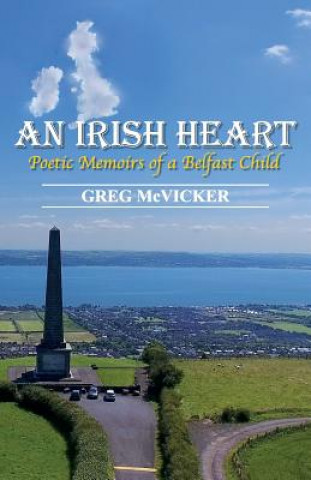 Kniha An Irish Heart: Poetic Memoirs of a Belfast Child Greg McVicker