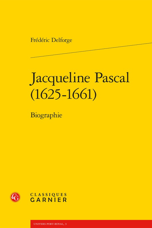 Carte Jacqueline Pascal (1625-1661): Biographie Frederic Delforge
