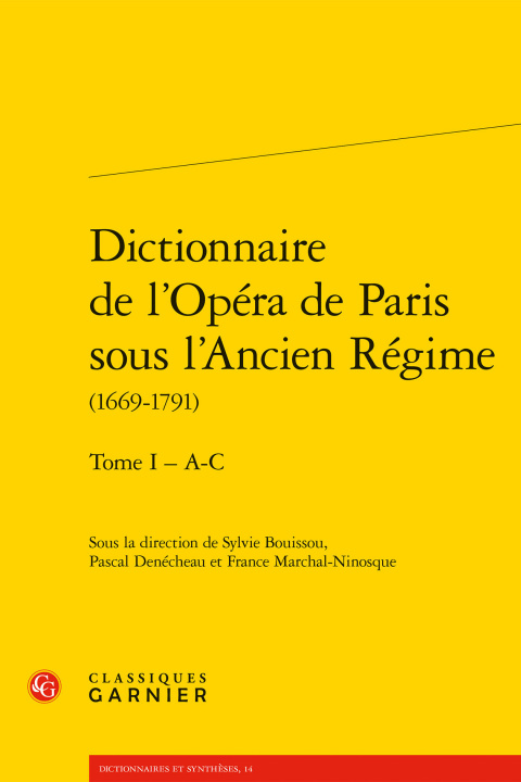 Książka Dictionnaire de l'Opera de Paris Sous l'Ancien Regime (1669-1791). Tome I - A-C Sylvie Bouissou