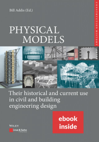 Könyv PHYSICAL MODELS: Their historical and current use in civil and building engineering design - (incl. e-PDF) B Addis