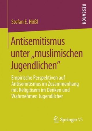 Könyv Antisemitismus Unter, Muslimischen Jugendlichen" Stefan E. Hößl