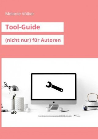 Knjiga Tool-Guide (nicht nur) für Autoren Melanie Völker