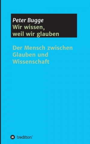 Kniha Wir wissen, weil wir glauben Peter Bugge