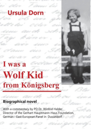 Kniha I was a Wolf Kid from Koenigsberg Ursula Dorn