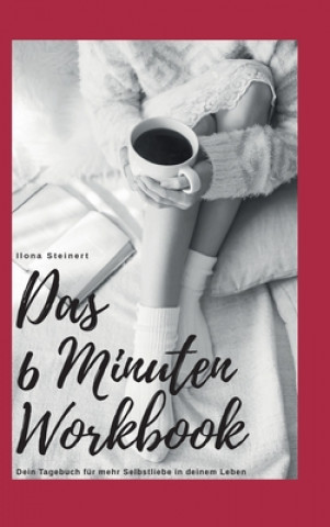 Knjiga Das 6 Minuten Workbook Ilona Steinert