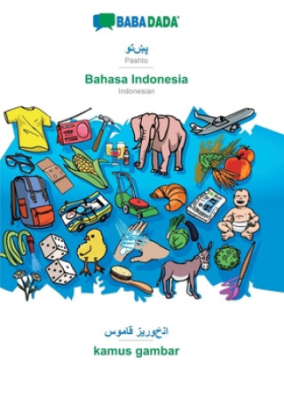 Книга BABADADA, Pashto (in arabic script) - Bahasa Indonesia, visual dictionary (in arabic script) - kamus gambar Babadada Gmbh