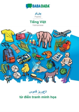 Kniha BABADADA, Pashto (in arabic script) - Ti&#7871;ng Vi&#7879;t, visual dictionary (in arabic script) - t&#7915; &#273;i&#7875;n tranh minh h&#7885;a Babadada Gmbh