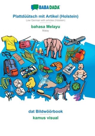 Kniha BABADADA, Plattduutsch mit Artikel (Holstein) - bahasa Melayu, dat Bildwoeoerbook - kamus visual Babadada Gmbh