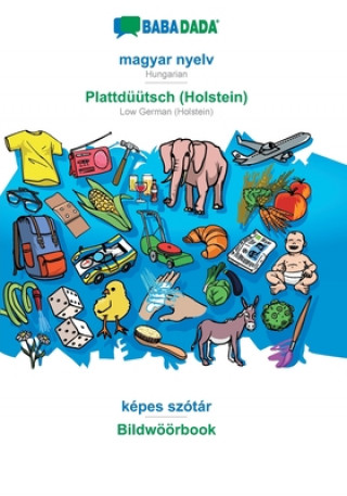 Kniha BABADADA, magyar nyelv - Plattduutsch (Holstein), kepes szotar - Bildwoeoerbook Babadada Gmbh