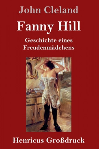 Kniha Fanny Hill oder Geschichte eines Freudenmadchens (Grossdruck) John Cleland