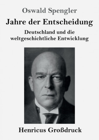 Kniha Jahre der Entscheidung (Grossdruck) Oswald Spengler