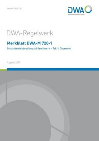 Carte Merkblatt DWA-M 720-1 Ölschadenbekämpfung auf Gewässern - Teil 1: Ölsperren Abwasser und Abf DWA e.V. Deutsche Vereinigung für Wasserwirtschaft