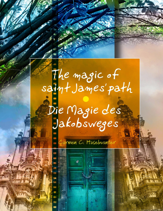 Książka Die Magie des Jakobsweges / The magic of saint James' path Carmen C. Haselwanter