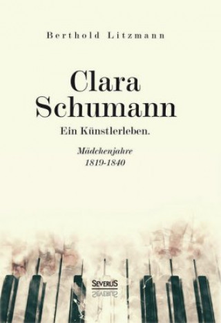 Kniha Clara Schumann. Ein Künstlerleben Berthold Litzmann