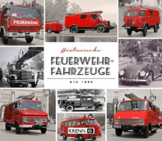 Kniha Historische Feuerwehrfahrzeuge bis 1980 Hubert Krenn