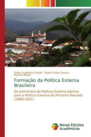 Knjiga Formaç?o da Política Externa Brasileira Felipe Cavalheiro Zaluski