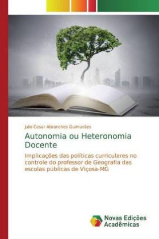 Knjiga Autonomia ou Heteronomia Docente Julio Cesar Abranches Guimar?es