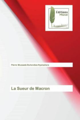 Knjiga Sueur de Macron Pierre Musaada Buhendwa Nyamuhara