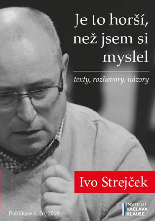 Kniha Je to horší, než jsem si myslel Ivo Strejček
